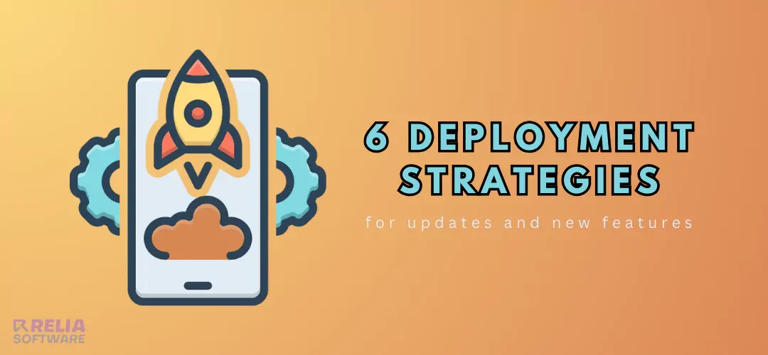 Exploring 6 Deployment Strategies for Smooth Software Updates