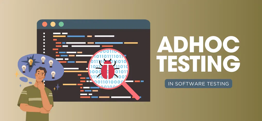 A Complete Guide to Adhoc Testing with Practical Examples