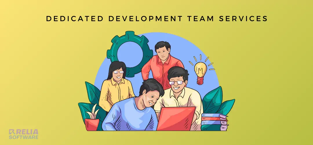 Dedicated Software Development Team Services | Relia Software