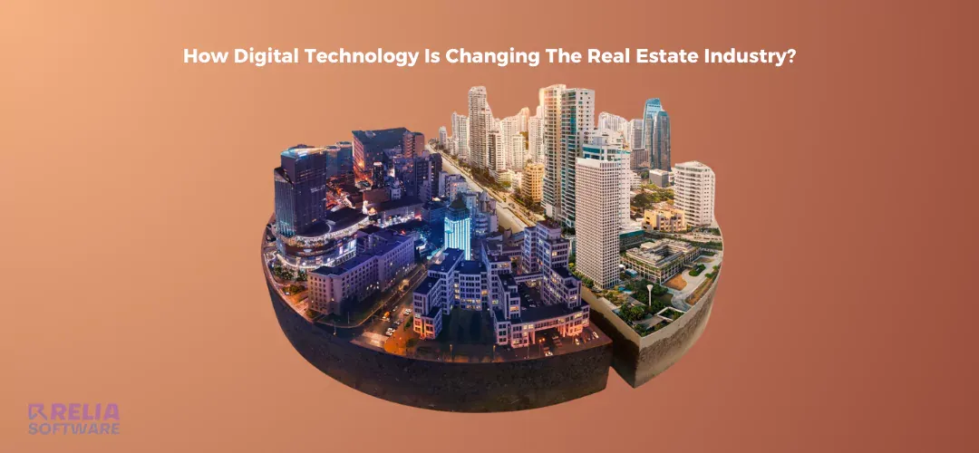 How Digital Technology Is Changing The Real Estate Industry