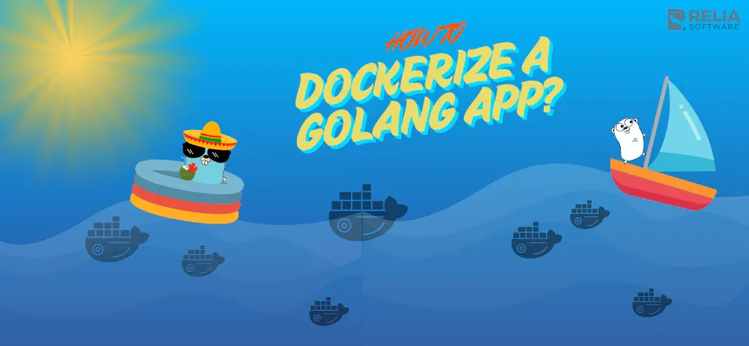 A Comprehensive Guide To Dockerize A Golang Application