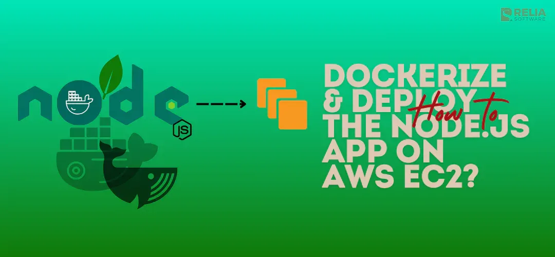 How to Dockerize A Node.js Application & Deploy it To EC2?