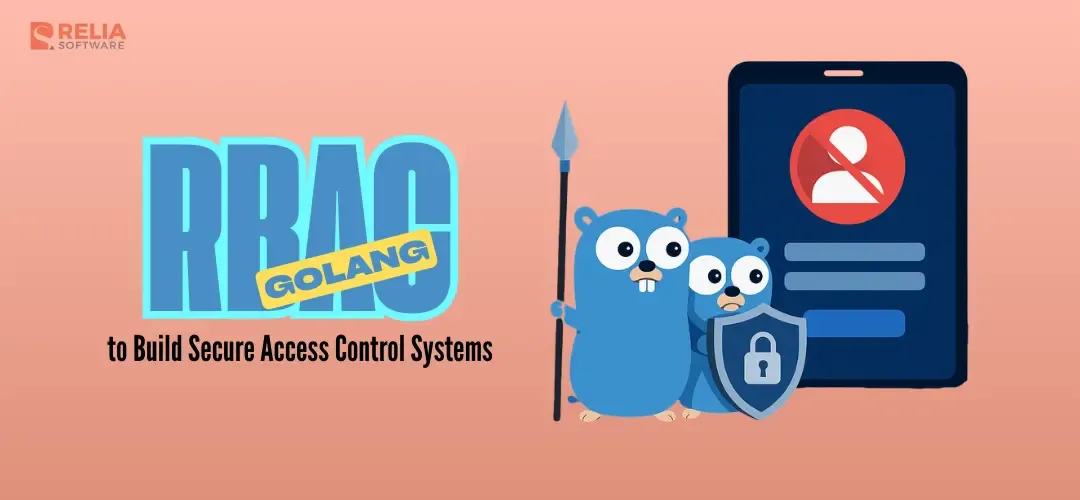 Mastering Golang RBAC to Build Secure Access Control Systems