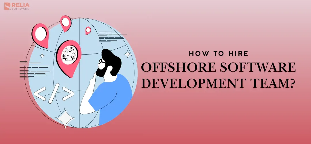 How to Hire An Offshore Development Team?