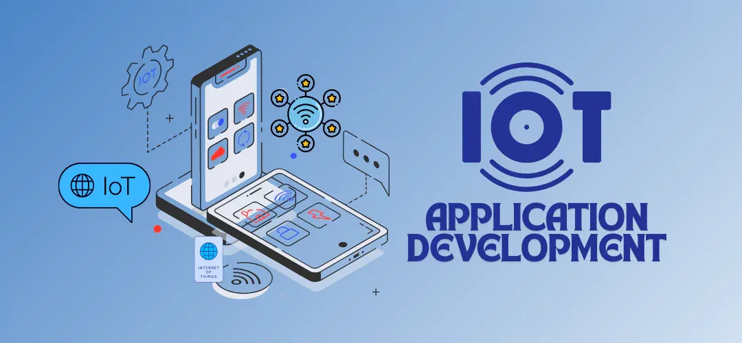 IoT App Development: How To Create An IoT Application?