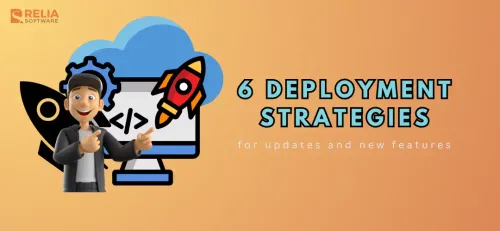6 Deployment Strategies for Smooth Software Updates | Relia Software