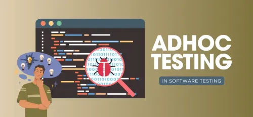 A Complete Guide to Adhoc Testing with Practical Examples