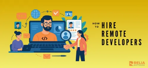An In-Depth Guide To Hire Remote Developers | Relia Software