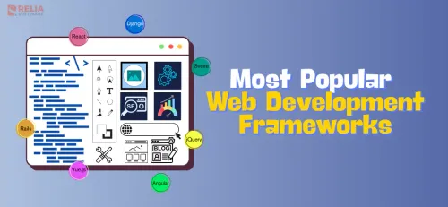 Top 10 Most Popular Web Development Frameworks in 2025 | Relia Software